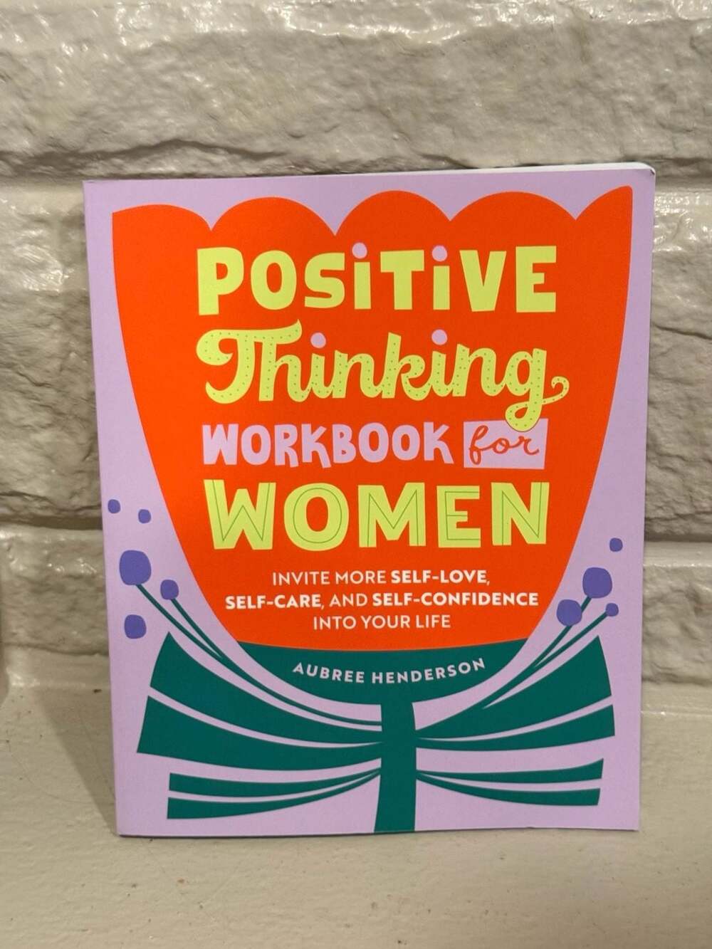 Positive Thinking Workbook for Women by Aubree Henderson